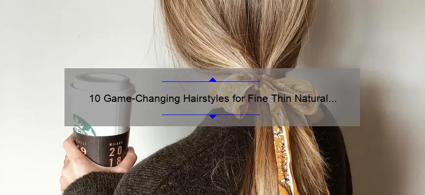 10 Game-Changing Hairstyles for Fine Thin Natural Hair: How I ...